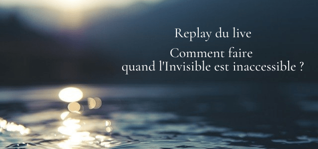 You are currently viewing Comment faire quand l’Invisible est inaccessible ?